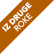 IZ DRUGE ROKE